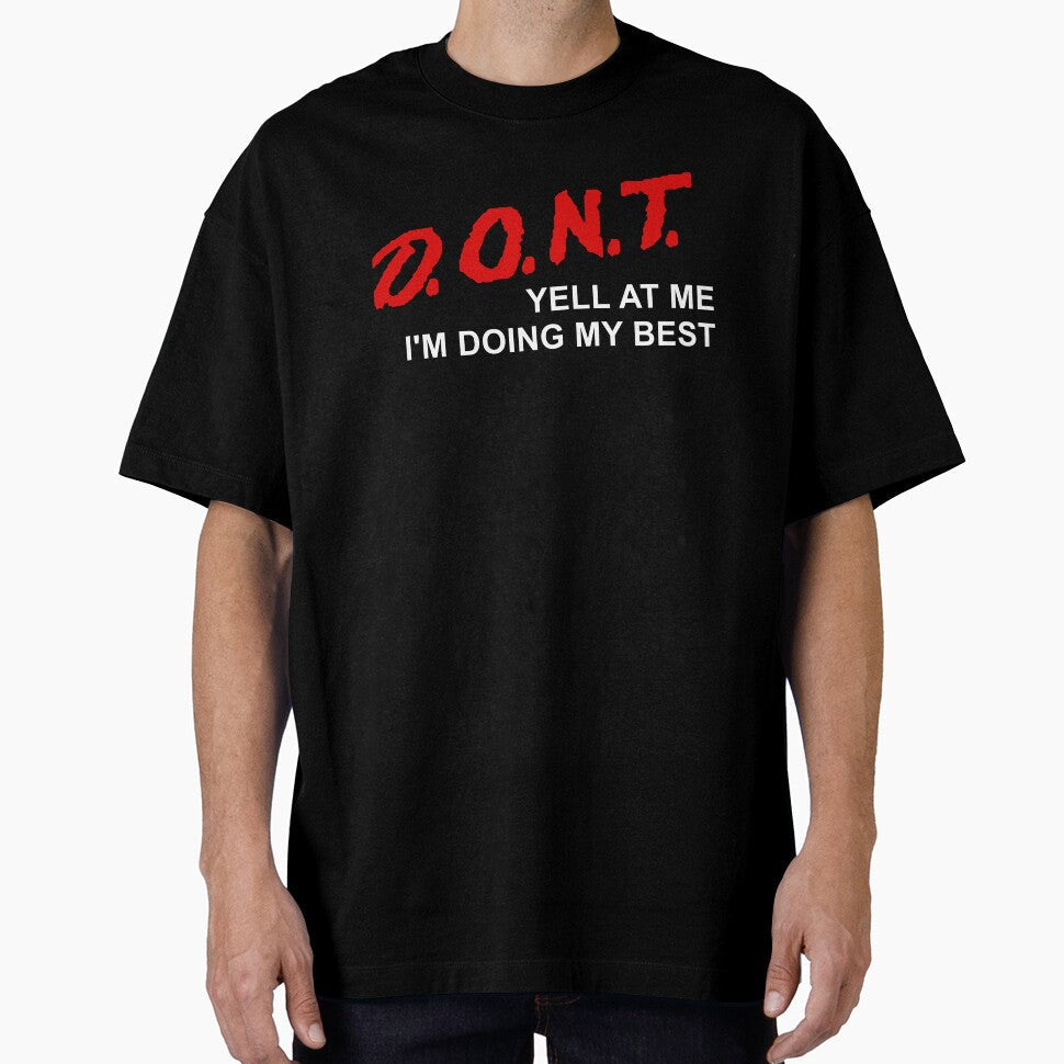 D.O.N.T. Yell At Me I'm Doing My Best - Parody, Anxiety, Meme by SpaceDogLaika Unisex , , , Long Sleeve Tee