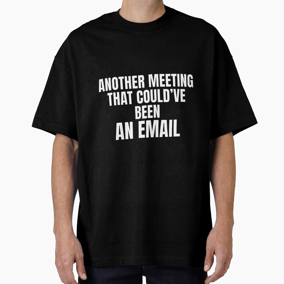 Another Meeting That Could’ve Been An Email – Office Humor Shirt by PixelPlush Unisex , , , Long Sleeve Tee