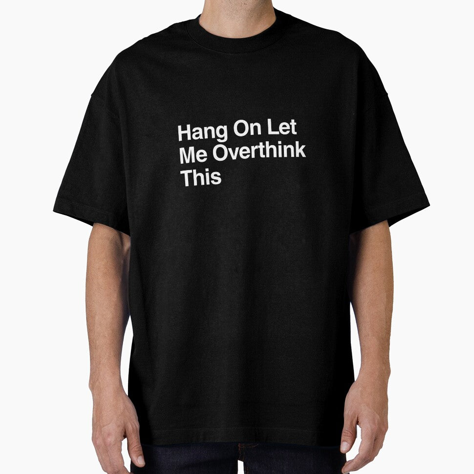 Hang On Let Me Overthink This by AwkwardClothes
