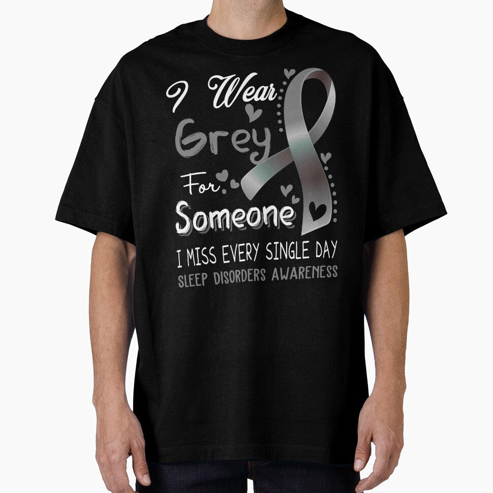 I Wear Gray For Someone I Miss Every Single Day Sleep Disorders Awareness by hvoid41