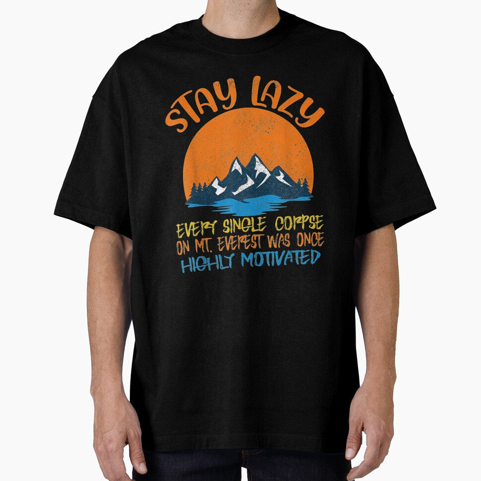 Funny Stay Lazy Hiking Outdoor Mt. Everest by shirleyfinley Unisex , , , Long Sleeve Tee