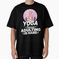 Yoga Lover :Yoga because adulting is hard by remonss