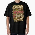 Coffee is Always a Good idea by Farra6541Store Unisex , , , Long Sleeve Tee