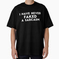 I have never faked a sarcasm funny saying by RedYolk