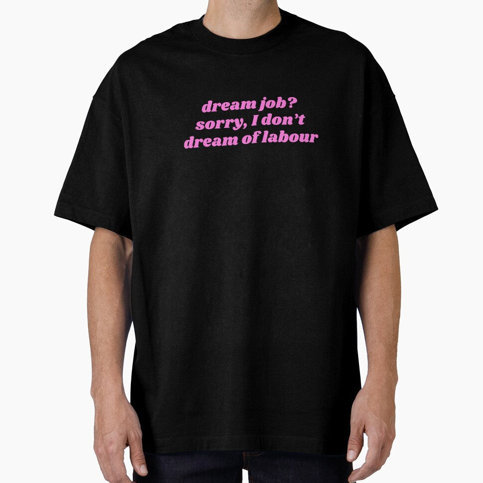 dream job> sorry, I don't dream of labour by ok.girlboss Unisex , , , Long Sleeve Tee