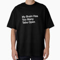 My Brain Has Too Many Tabs Open by AwkwardClothes