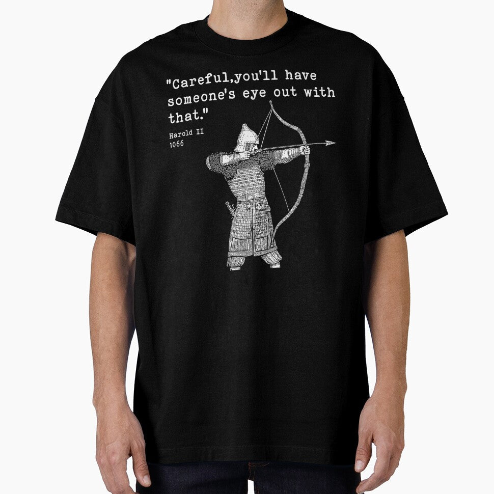 Harold II Quote 1066 Archer Careful You'll Have Someone's Eye Out by LittleNhutton Unisex , , , Long Sleeve Tee