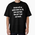 Anyone With An Opinion About My LIfe, Raise Your Hand. Now Put It Over Your Mouth. by Good-Looking Corpse