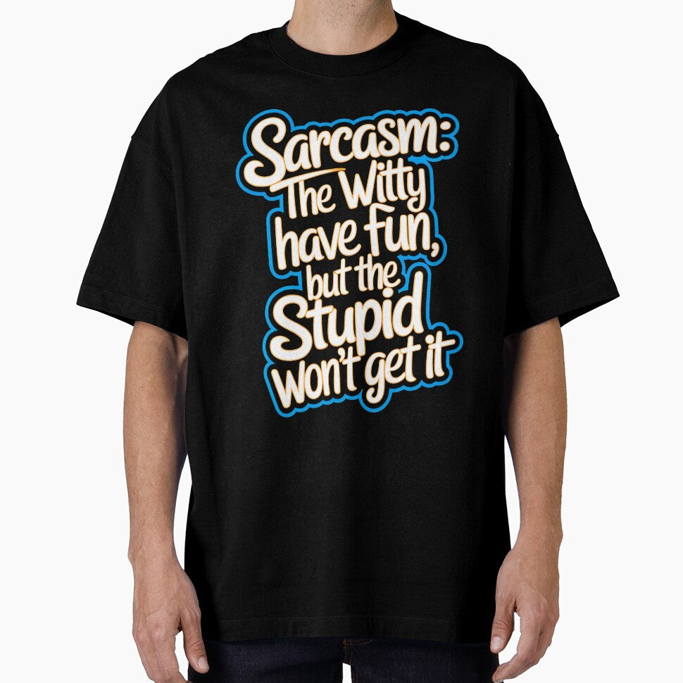 Sarcasm The Witty Have Fun But The Stupid Don't Get It Funny Quote by TheArtOfPat Unisex , , , Long Sleeve Tee
