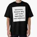 Extroverts: Because 'Why not?' is the beginning of every adventure by StickerguyYYY Unisex , , , Long Sleeve Tee