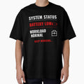 Battery Low Workload Normal Funny Corporate Meme Shirt by DirectiveOffice