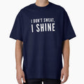 I Don't Sweat, I Shine by keriannhill