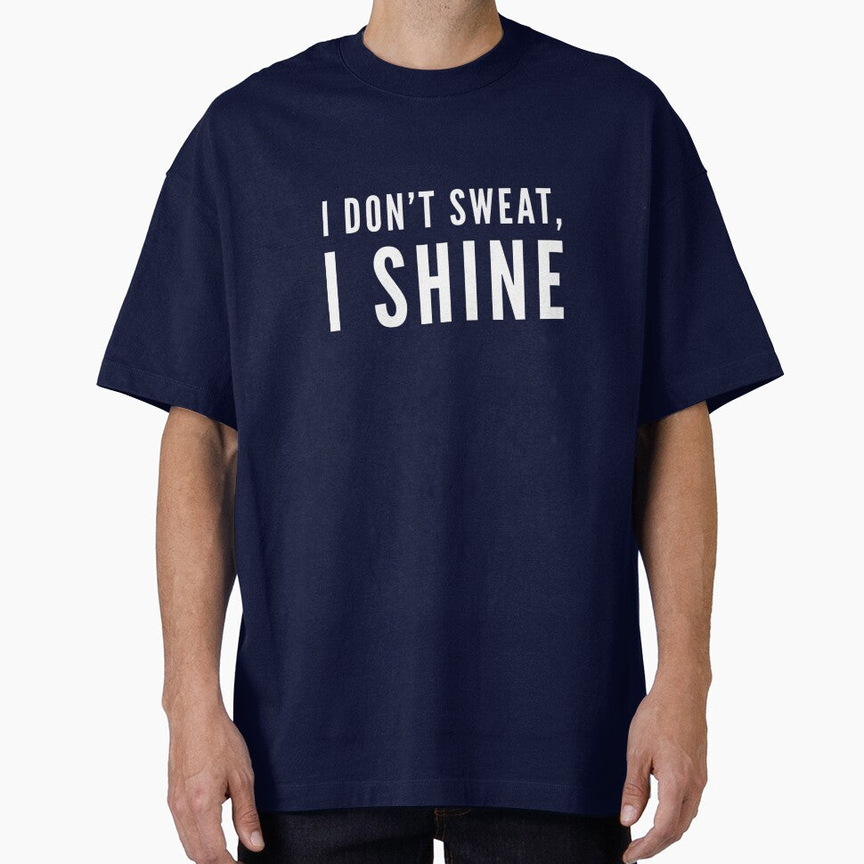 I Don't Sweat, I Shine by keriannhill