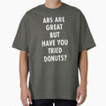 Abs Are Great But Have You Tried Donuts? by TeeMonsters