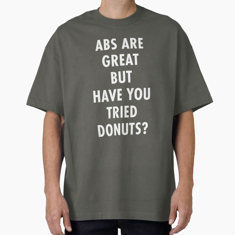 Abs Are Great But Have You Tried Donuts? by TeeMonsters