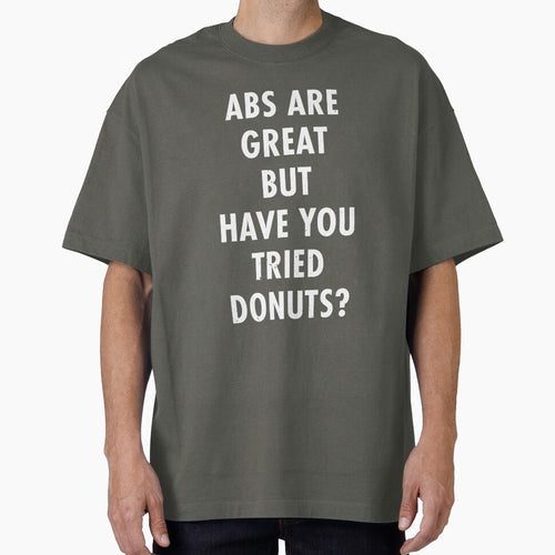 Abs Are Great But Have You Tried Donuts? by TeeMonsters