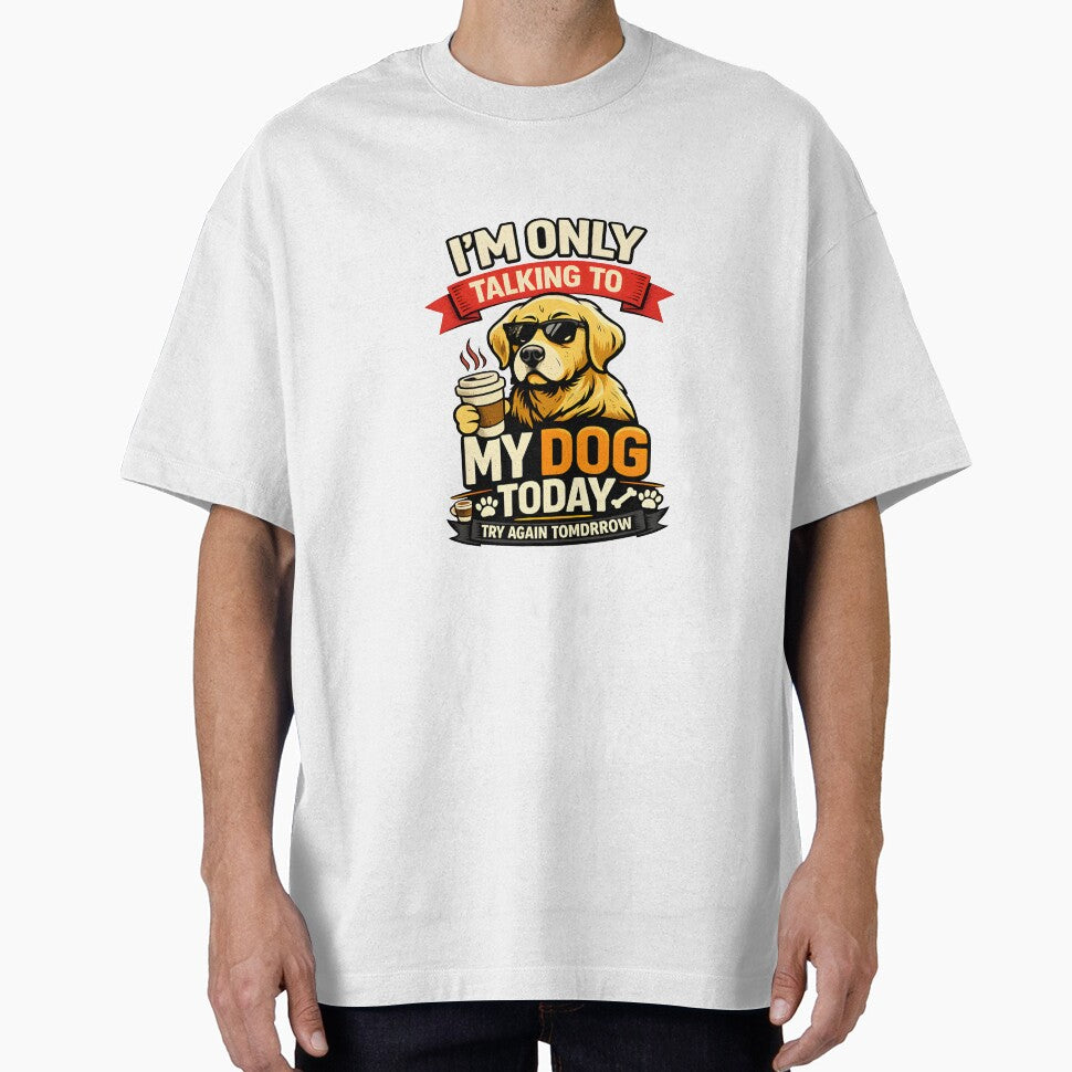 I’m Only Talking To My Dog Today Funny Dog Lover Quote Gift T-Shirt Design by Camp Craze