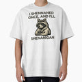 i shennaned once, and i'll shenanigan by SnorkleSupply