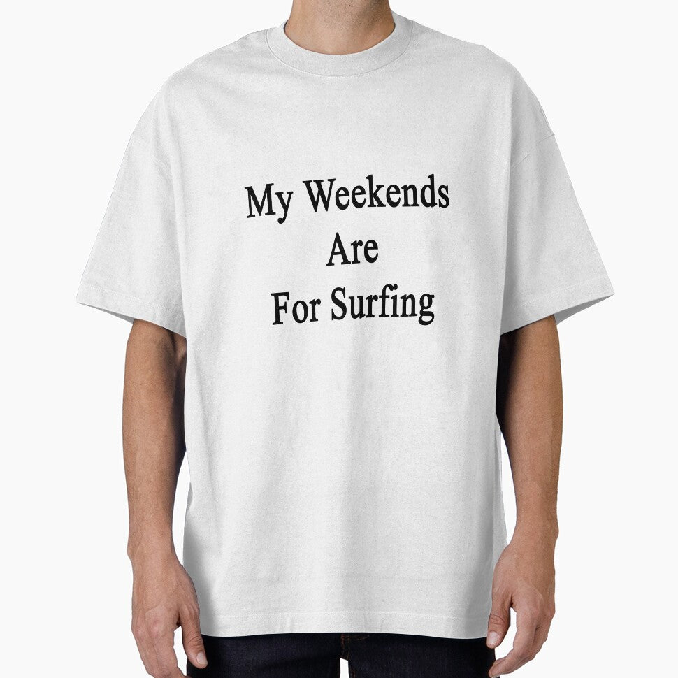My Weekends Are For Surfing by supernova23