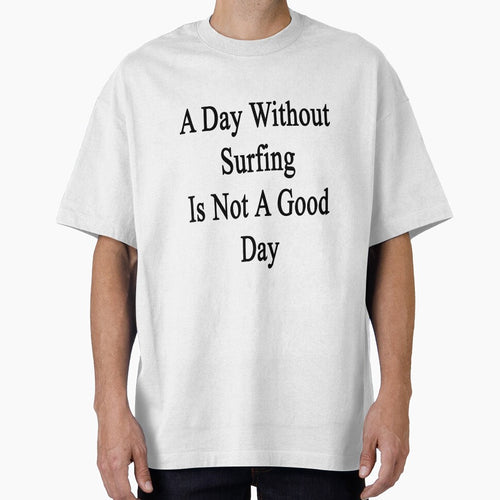 A Day Without Surfing Is Not A Good Day by supernova23