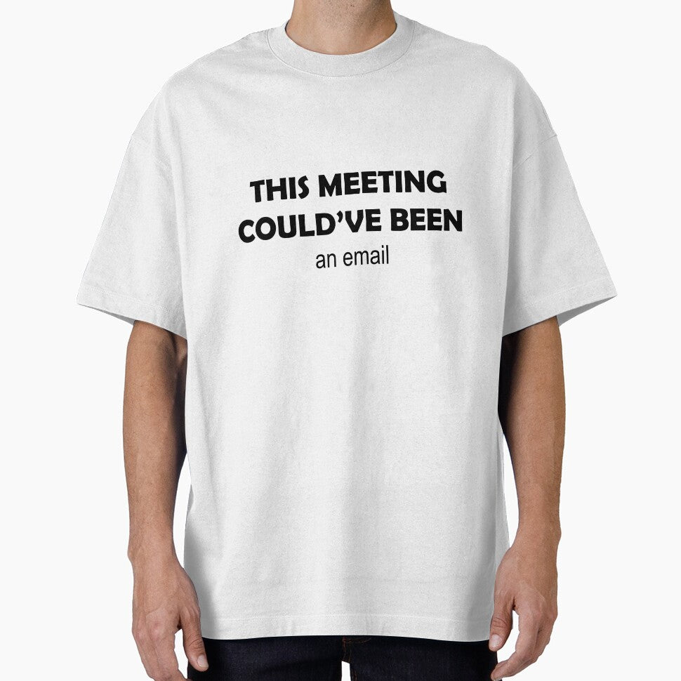 This Meeting Could’ve Been an Email — Funny Work Humor Design by TBCreatives.studio
