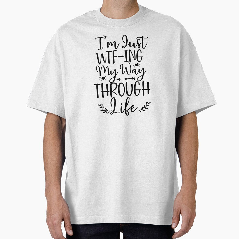 I'm just WTF-Ing my way through Life - Funny quote by SunnyDayStyle