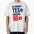 Attending Yes Engaged No Funny Office Shirt, Meeting Humor Tee, by DirectiveOffice
