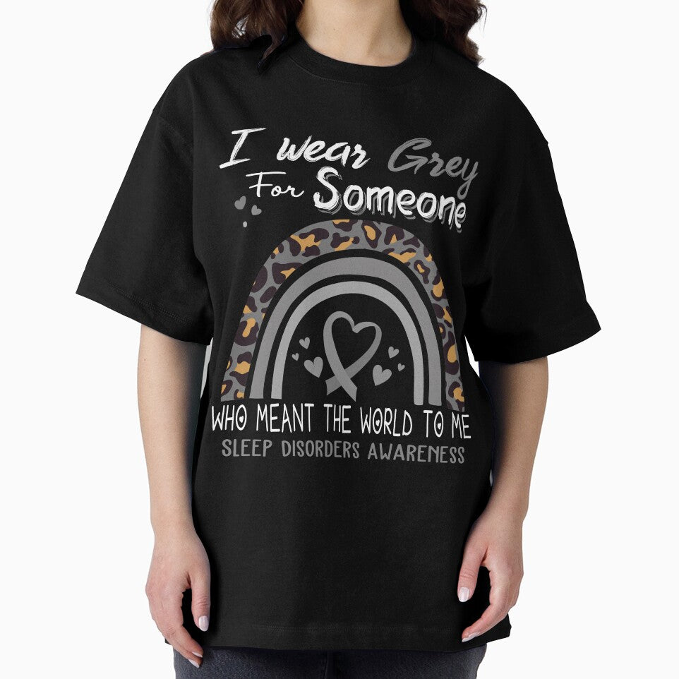 Sleep Disorders Awareness I Wear Grey for Someone Who Meant The World To Me by GennieShop