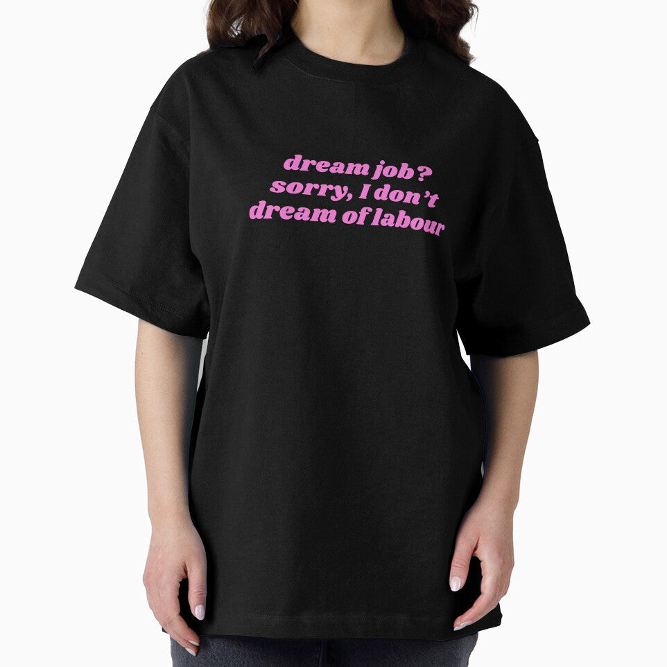 dream job> sorry, I don't dream of labour by ok.girlboss Unisex , , , Long Sleeve Tee