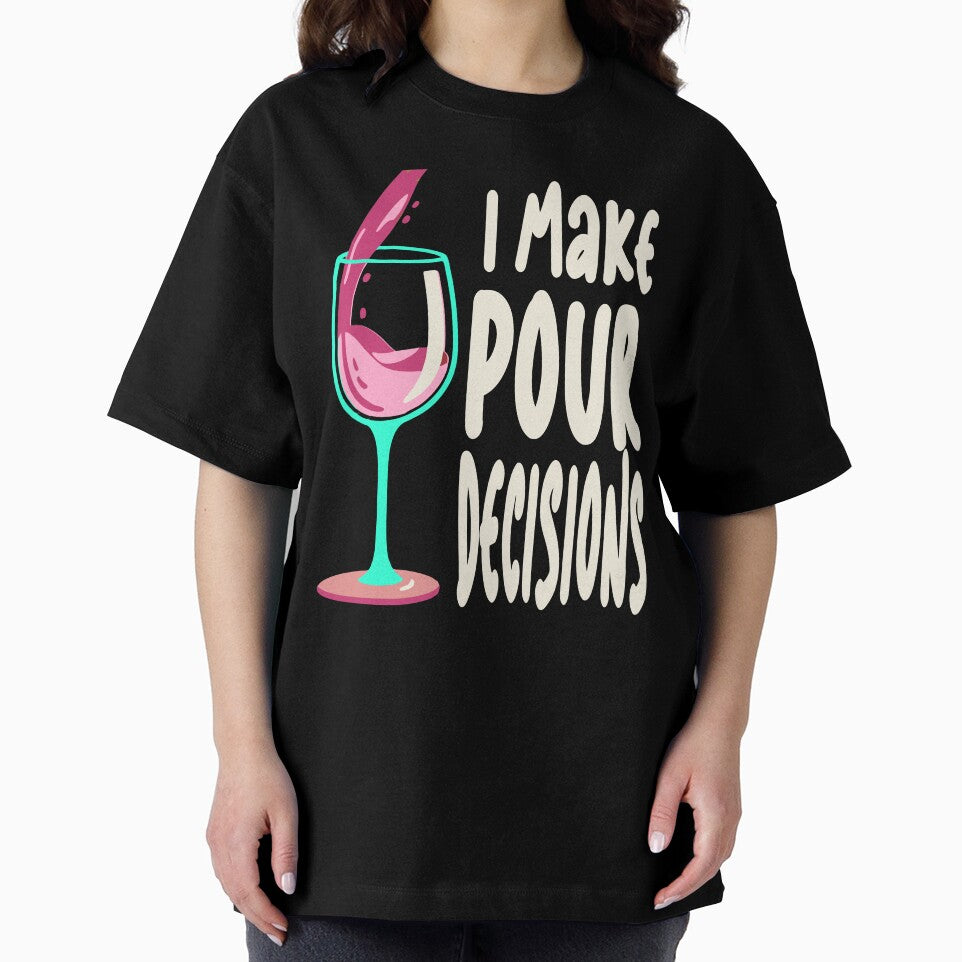Funny I Make Pour Decision Pouring Wine Is Best Choice by Colorfulman Unisex , , , Long Sleeve Tee