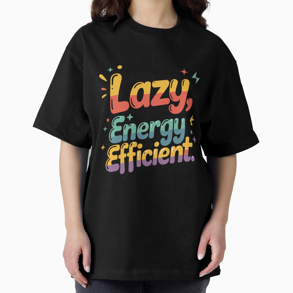 I’m Not Lazy I’m Just Energy Efficient – Funny Lazy Quote, Sarcastic Humor Design by WHDProduction45