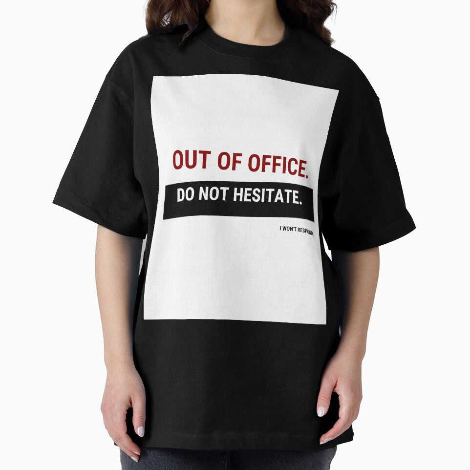 Out of Office – Do Not Hesitate I Won’t Respond | Funny Office Humor Shirt by GigaFactory Unisex , , , Long Sleeve Tee