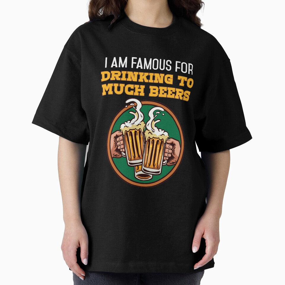 I am Famous for drinking to much Beers Beer and Beerdrinker by Rzelemenz Unisex , , , Long Sleeve Tee