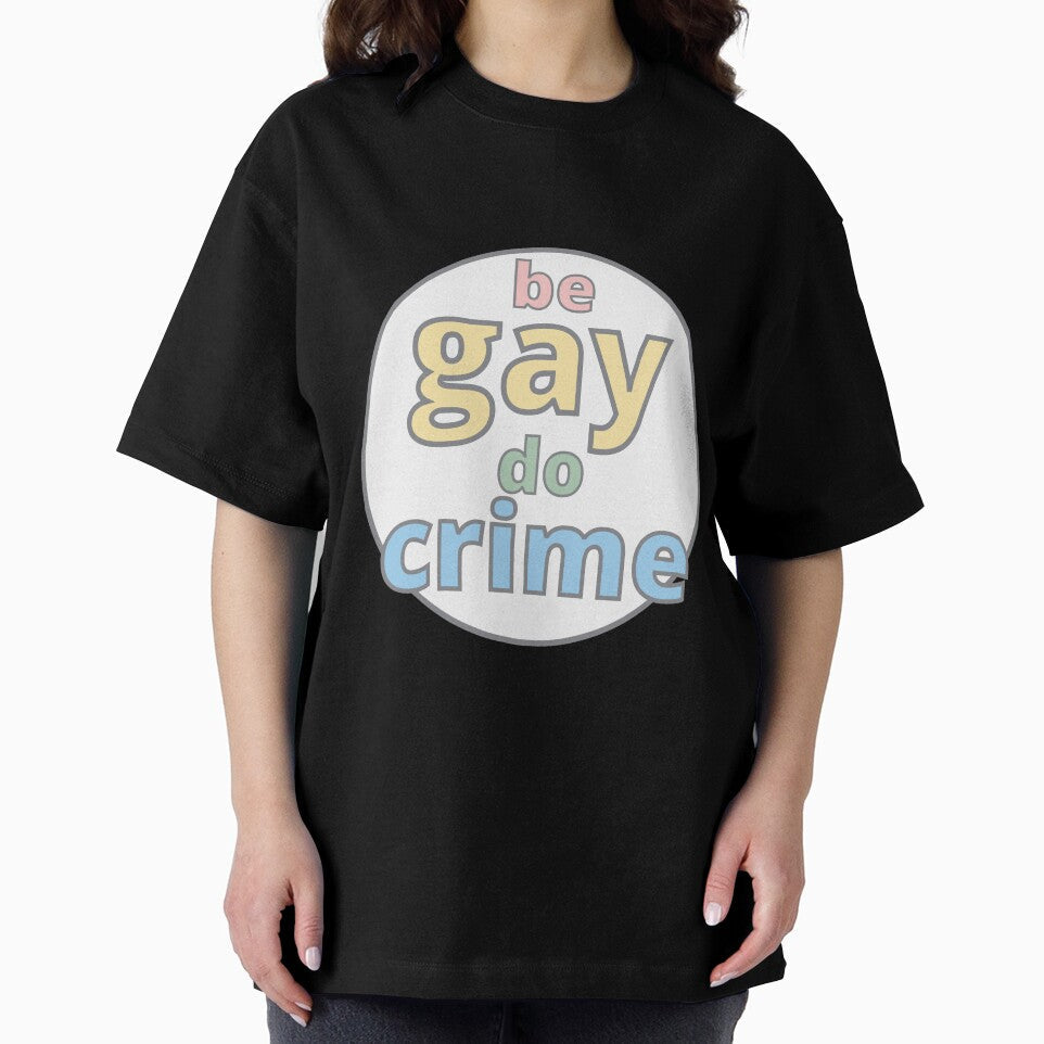Be Gay Do Crime by homotropic Unisex , , , Long Sleeve Tee
