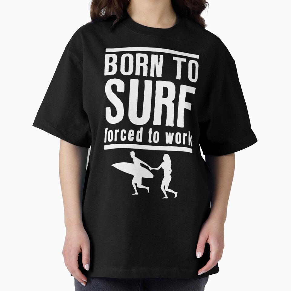 Born To Surf Forced To Work by GeniusDesignArt