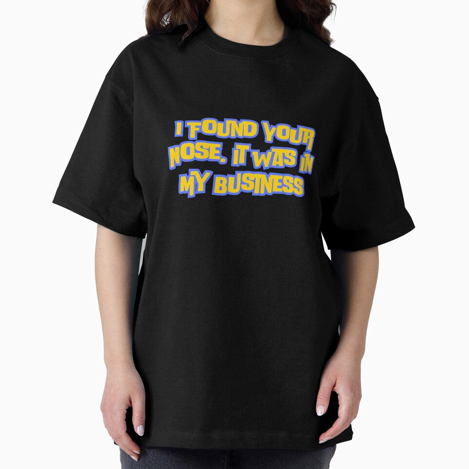 I Found Your Nose,It Was In My Business by rawaart1 Unisex , , , Long Sleeve Tee