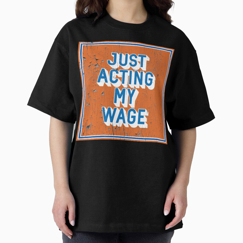 Just Acting My Wage Vintage Office Print by Moosley Studio Unisex , , , Long Sleeve Tee