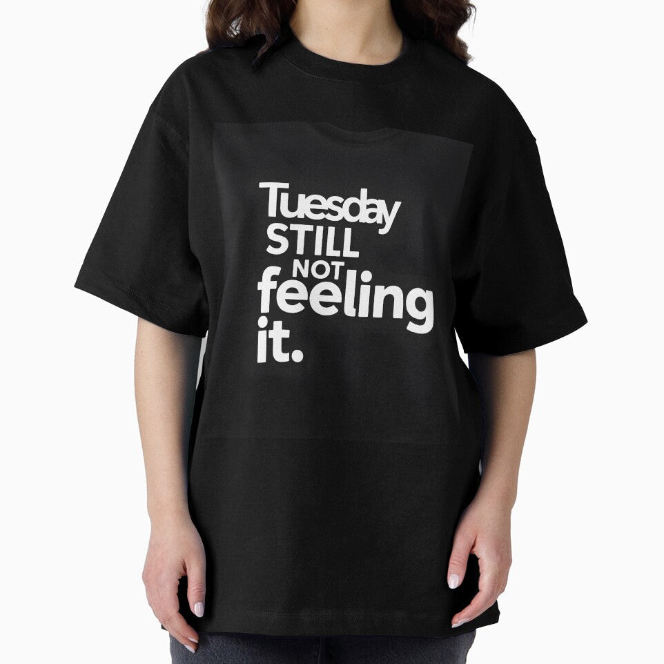Still Not Feeling It Tuesday Mood by Viktorio Art Shop Unisex , , , Long Sleeve Tee