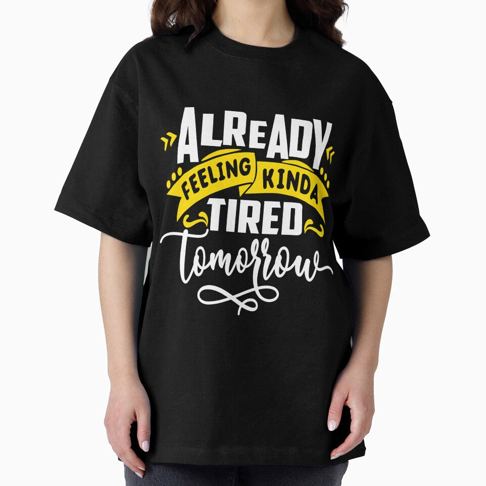 Feeling Tired Tomorrow Funny Sarcastic Humor Mom Wife by Eddie SH