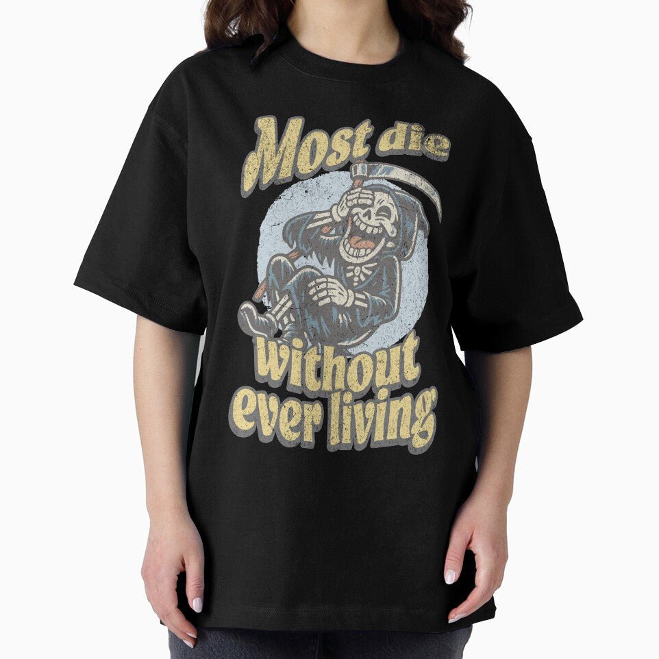 Most Die Without Ever Living – Dark Humor Grim Reaper Philosophy Quote by Proto Lab Studio