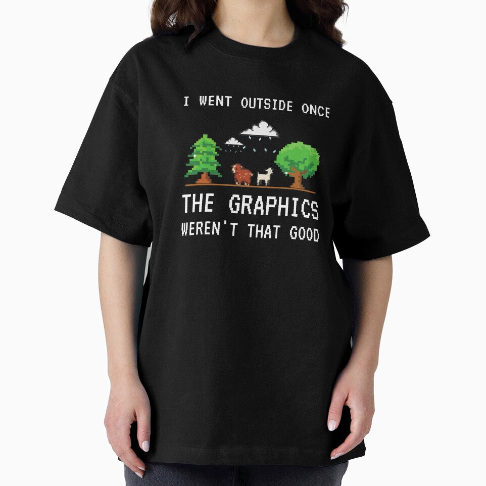 I Went Outside Once The Graphics Weren't That Good Funny Gamer Saying by 24FAHSION