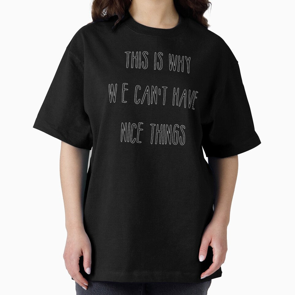 Inspirational Quote - This is why we cant have nice things by sonnytyphoon Unisex , , , Long Sleeve Tee