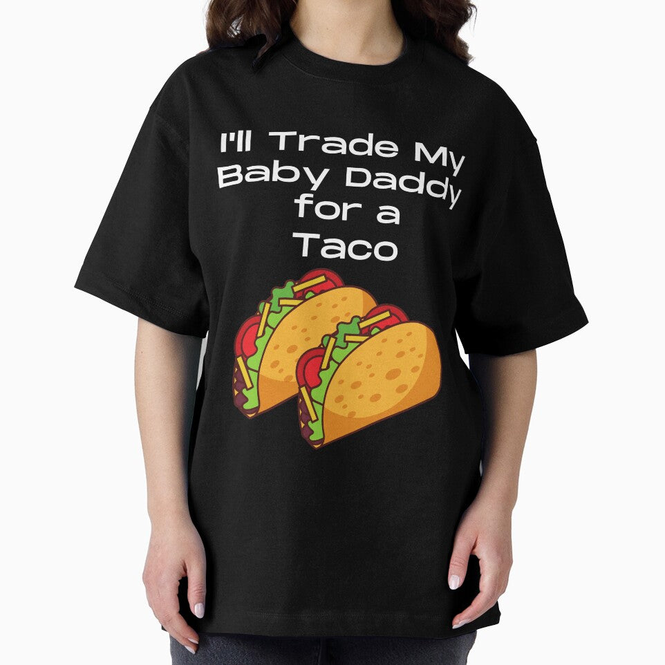 Funny I'll Trade My Baby Daddy For A Taco Tuesday Foodie by MagicSD Designs