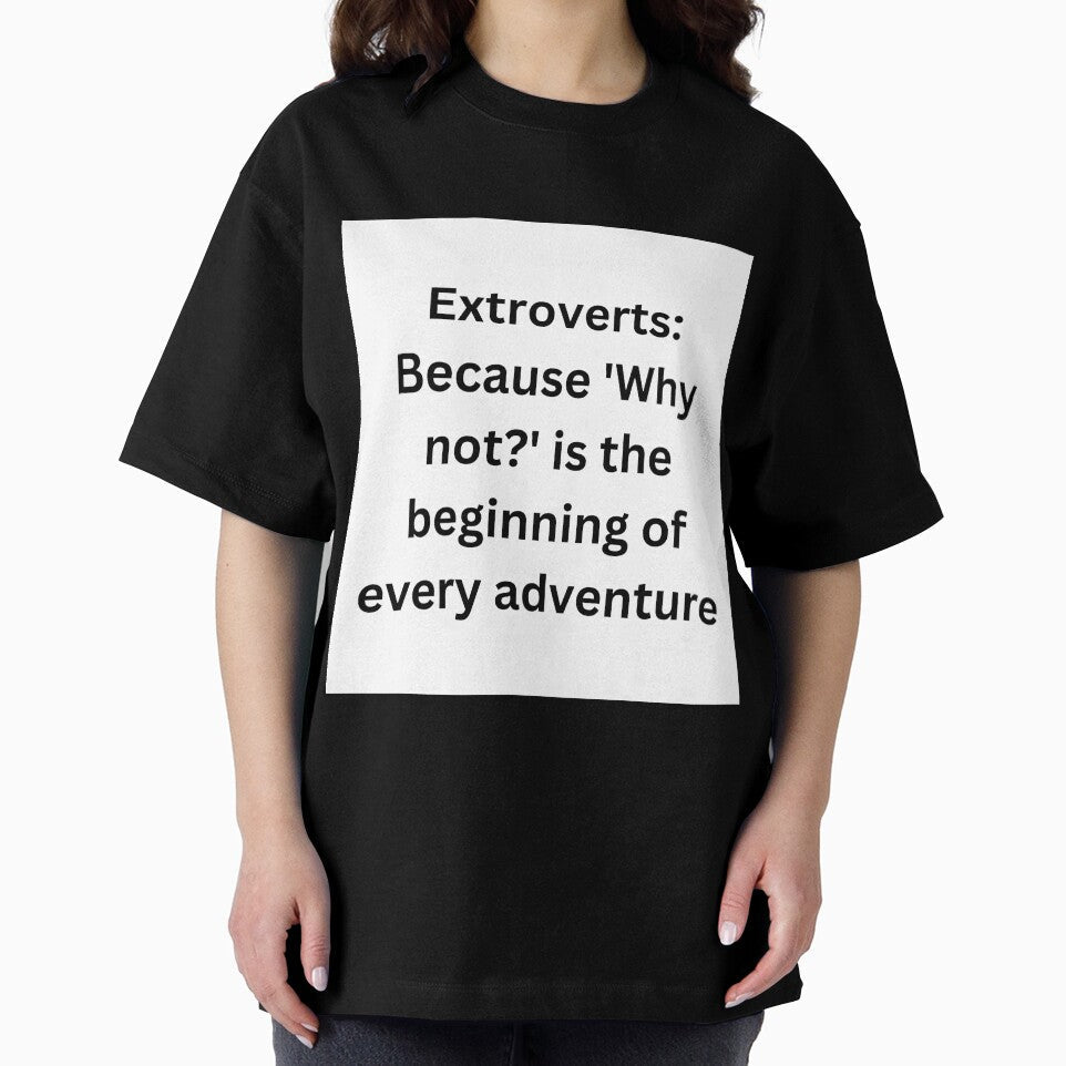 Extroverts: Because 'Why not?' is the beginning of every adventure by StickerguyYYY Unisex , , , Long Sleeve Tee
