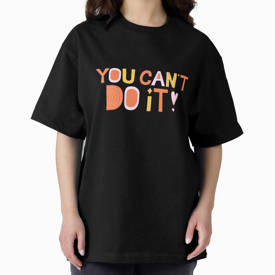 You Can't Do It! Unmotivational Quote by SillyFun Unisex , , , Long Sleeve Tee