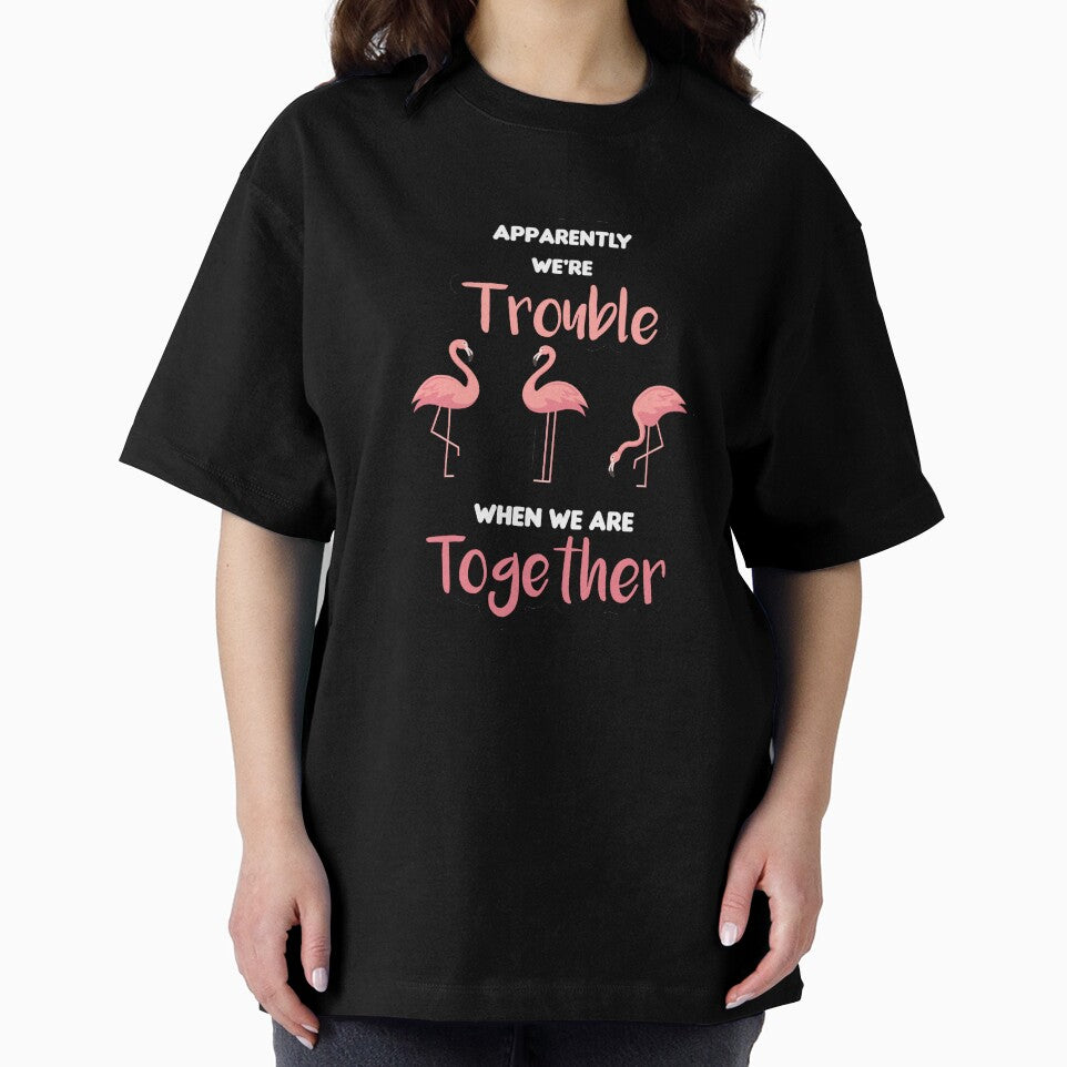 Apparently We're Trouble When We are Together Flamingo Ladies 'women gift gift for men and women by ANAS MAATI