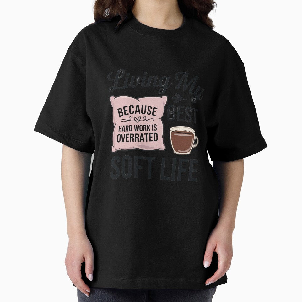 Living My Best Soft Life, becouse hard working is overrated by MonkiFlipp Unisex , , , Long Sleeve Tee