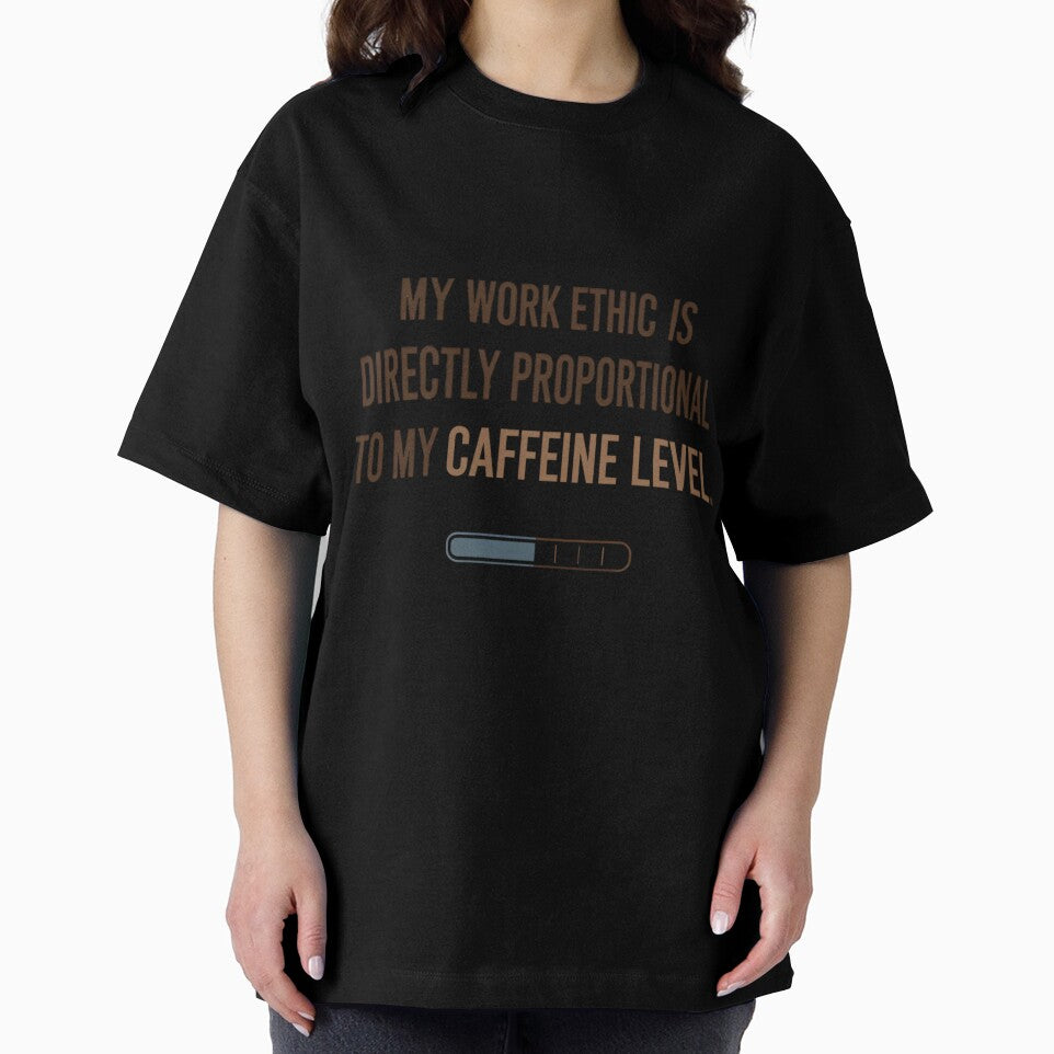 My Work Ethic Is Directly Proportional to My Caffeine Level – Funny Office Humor Quote for Coffee Lovers & Caffeine Addicts by VibranPalette