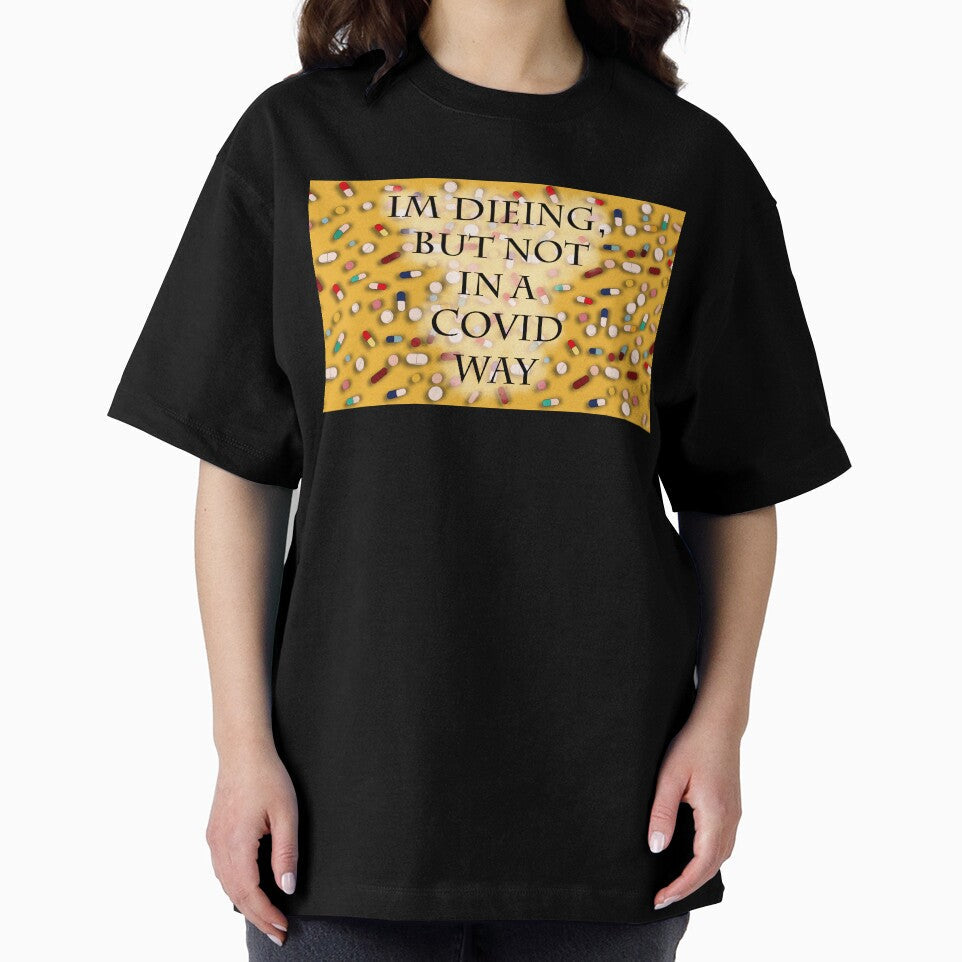 I'm dieing, but not in a covid way by Bunny Loven Unisex , , , Long Sleeve Tee