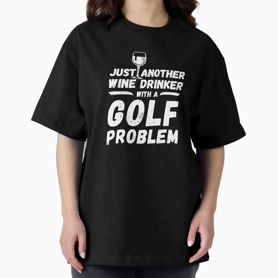 Just another wine drinker with a golf problem, wine drinker, golf by rattob
